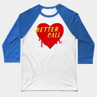 Heart Better Call Kim Baseball T-Shirt